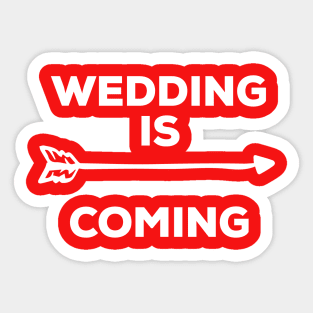 wedding T-Shirt,wedding is coming gift,funny wedding shirts Sticker